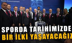 SPORDA TARİHİMİZDE BİR İLKİ YAŞAYACAĞIZ