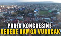 Paris Kongresine Gerede damga vuracak