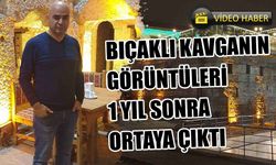 Bıçaklı kavganın görüntüleri 1 yıl sonra ortaya çıktı