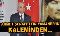 Ahmet Şerafettin Yamaner'in kaleminden...