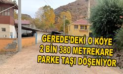 Gerede’deki O köye 2 bin 380 metrekare parke taşı döşeniyor