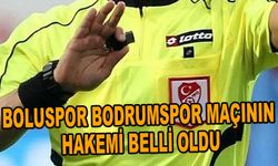 BOLUSPOR BODRUMSPOR MAÇININ HAKEMİ BELLİ OLDU