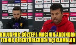 BOLUSPOR-GÖZTEPE MAÇININ ARDINDAN   TEKNİK DİREKTÖRLERDEN AÇIKLAMALAR