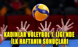 KADINLAR VOLEYBOL 1. LİGİ'NDE İLK HAFTANIN SONUÇLARI