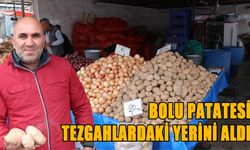 BOLU PATATESİ TEZGAHLARDAKİ YERİNİ ALDI