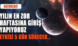 YILIN EN ZOR HAFTASINA GİRİŞ YAPIYORUZ!  ETKİSİ 5 GÜN SÜRECEK...