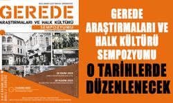 GEREDE ARAŞTIRMALARI VE HALK KÜLTÜRÜ SEMPOZYUMU O TARİHLERDE DÜZENLENECEK