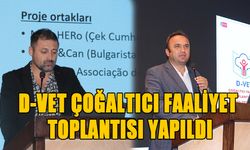 D-VET ÇOĞALTICI FAALİYET TOPLANTISI YAPILDI