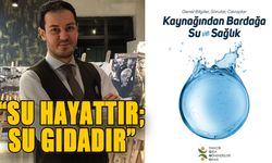 “SU HAYATTIR; SU GIDADIR”