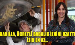 Barilla, ücretli babalık iznini uzattı  izin en az…