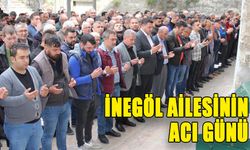 İnegöl ailesinin acı günü