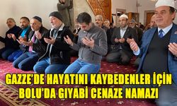 Gazze'de hayatını kaybedenler için Bolu'da, gıyabi cenaze namazı