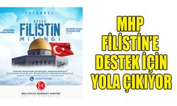 MHP FİLİSTİN’E DESTEK İÇİN YOLA ÇIKIYOR