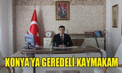 Konya’ya Geredeli Kaymakam