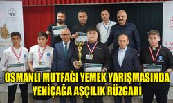 Osmanlı Mutfağı Yemek Yarışması'nda Yeniçağa Aşçılık Rüzgarı