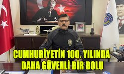 CUMHURİYETİN 100. YILINDA DAHA GÜVENLİ BİR BOLU