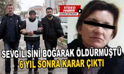 Sevgilisini Boğarak Öldürmüştü,  6 Yıl Sonra Karar Çıktı