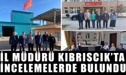 İl Müdürü Kıbrıscık’ta incelemelerde bulundu