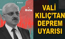 VALİ ERKAN KILIÇ'TAN DEPREM UYARISI