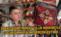 Emekli öğretmen 45 yıllık birikimiyle çocukluk hayalini gerçekleştirdi