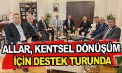 Allar, Kentsel Dönüşüm için destek turunda