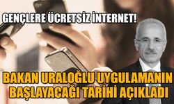 GENÇLERE ÜCRETSİZ İNTERNET! BAKAN URALOĞLU UYGULAMANIN BAŞLAYACAĞI TARİHİ AÇIKLADI