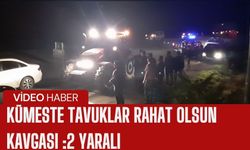 'Kümeste tavuklar rahat olsun’ kavgası: 2 yaralı