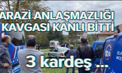 ARAZİ ANLAŞMAZLIĞI KAVGASI KANLI BİTTİ