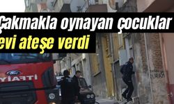 Çakmakla oynayan çocuklar evi ateşe verdi