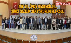 128 YIL ÖNCE KEŞFEDİLDİ…  ŞİMDİ SAĞLIK SEKTÖRÜNÜN ELİ-KOLU