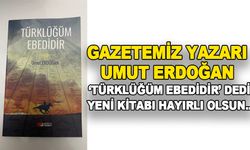 Umut Erdoğan ‘Türklüğüm Ebedidir’ isimli kitap çıkardı