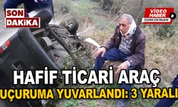 Bolu’da hafif ticari araç uçuruma yuvarlandı: 3 yaralı