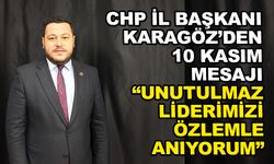 CHP İL BAŞKANI KARAGÖZ’DEN 10 KASIM MESAJI