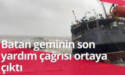 Batan geminin son yardım çağrısı ortaya çıktı