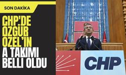 CHP'de Özgür Özel'in A Takımı Belli Oldu