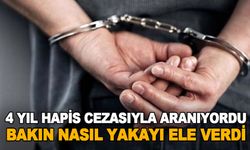 4 yıl hapis cezası ile aranıyordu Bakın Nasıl yakayı ele verdi