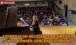 Azerbaycan Müziğinden Esintiler adlı konser gerçekleştirildi