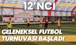 12’nci geleneksel futbol turnuvası başladı