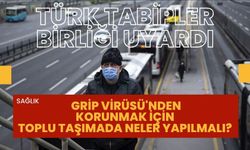 Türk Tabipleri Birliği grip virüsü için uyardı