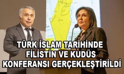 Türk İslam Tarihinde Filistin ve Kudüs Konferansı gerçekleştirildi