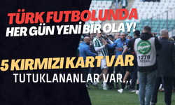 Türk futbolunda her gün yeni bir olay! 5 kırmızı kart var, tutuklananlar var...