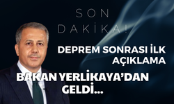 Deprem sonrası ilk açıklama Bakan Yerlikaya’dan geldi!