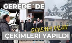 GEREDE´DE SİNEMA FİLMİ ÇEKİMLERİ YAPILDI