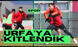 URFA’YA KİTLENDİK…