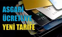 Asgari ücretliye yeni tarife! Kredi kartı limitlerine 23 bin lira daha eklenebilir