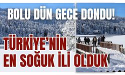 Bolu Dün Gece Dondu! Türkiye’nin en soğuk ili olduk