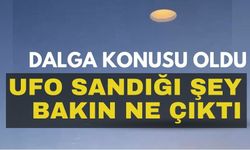 Dalga konusu oldu: UFO SANDIĞI ŞEY BAKIN NE ÇIKTI