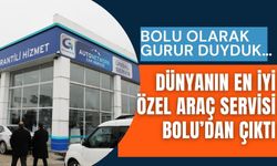 Bolu olarak gurur duyduk… Dünyanın en iyi özel araç servisi Bolu’dan çıktı