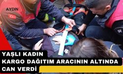 Kargo dağıtım aracının altında kalan yaşlı kadın hayatını kaybetti