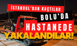 İstanbul'dan kaçtılar! Bolu'da hastanede  yakalandılar...